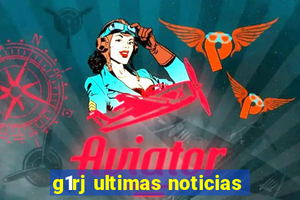 g1rj ultimas noticias